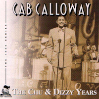 CAB CALLOWAY - The Chu & Dizzy Years
