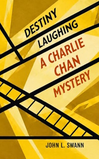 Destiny Laughing: A Charlie Chan Mystery - John L. Swann